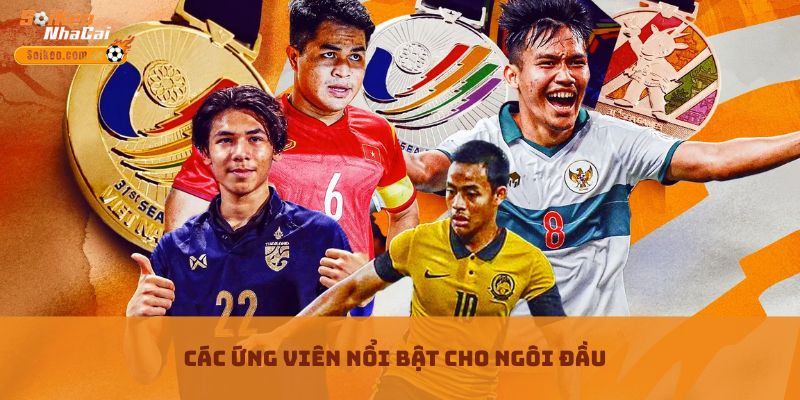 Các ứng viên nổi bật cho ngôi đầu Các ứng viên nổi bật cho ngôi đầu