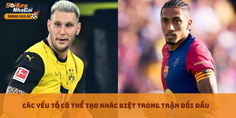 Các yếu tố có thể tạo khác biệt trong trận đối đầu Các yếu tố có thể tạo khác biệt trong trận đối đầu