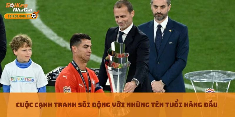 Cuộc cạnh tranh sôi động với những tên tuổi hàng đầu Cuộc cạnh tranh sôi động với những tên tuổi hàng đầu