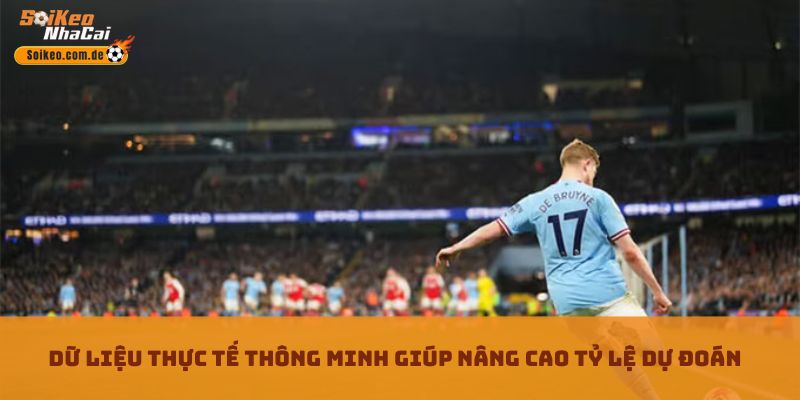 Dữ liệu thực tế thông minh giúp nâng cao tỷ lệ dự đoán Dữ liệu thực tế thông minh giúp nâng cao tỷ lệ dự đoán