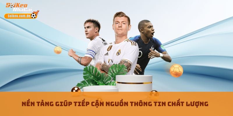 Nền tảng giúp tiếp cận nguồn thông tin chất lượng Nền tảng giúp tiếp cận nguồn thông tin chất lượng