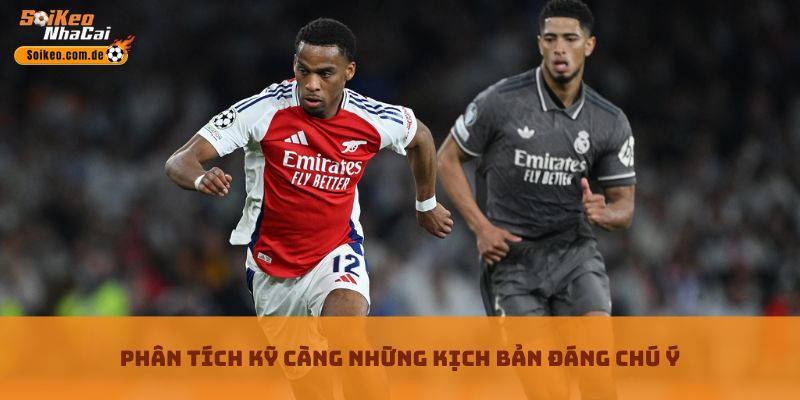 Phân tích kỹ càng những kịch bản đáng chú ý